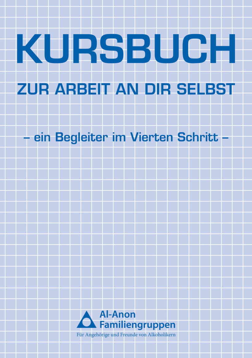 Kursbuch zur Arbeit an Dir selbst (Begleiter im Vierten Schritt)